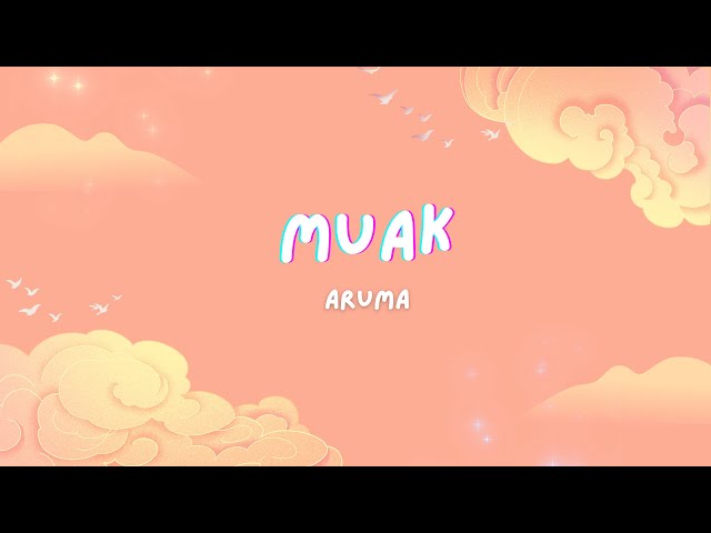 Muak - Aruma (lirik lagu) class=