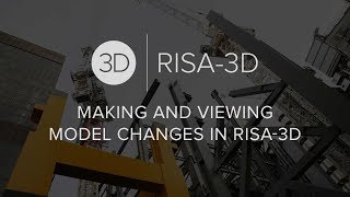 Making and Viewing Model Changes in RISA-3D