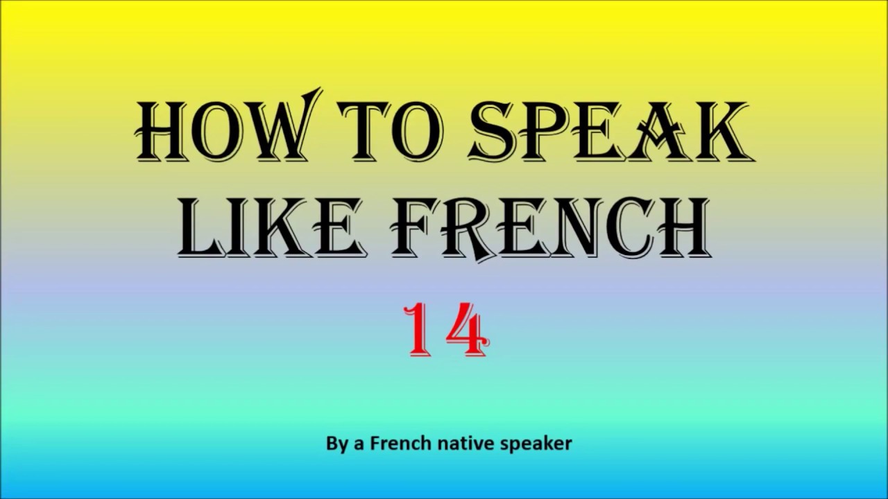 How To Speak Like The French 14 YouTube