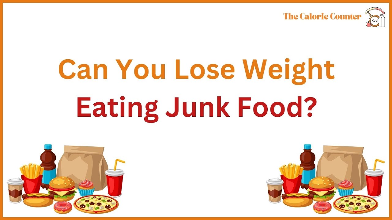 Can You Lose Weight Eating Junk Food YouTube