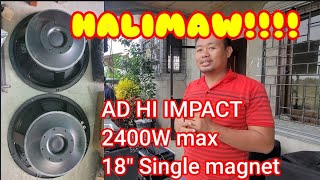 AD Hi Impact d18 2400W sound check. SINGLE MAGNET pero HALIMAW!!!!