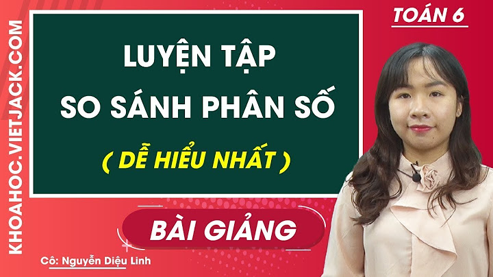 Các dạng bài luyện tập so sánh phân số năm 2024