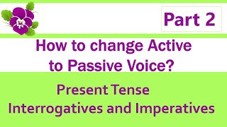 English Grammar - Active to Passive Voice - Imperatives and Interrogatives in Present Tense - Part 2