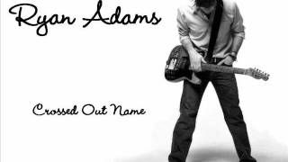 Ryan Adams - Crossed Out Name