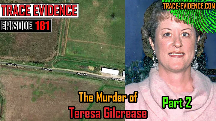 181 - The Murder of Teresa Gilcrease - Part 2