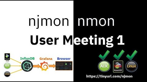njmon and nmon User Meeting 1