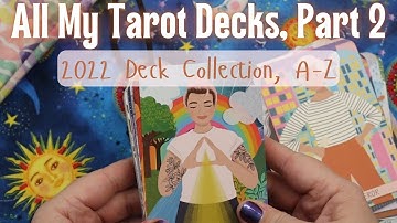 ALL MY TAROT DECKS, PART 2 - 2022 Tarot & Oracle Deck Collection A-Z
