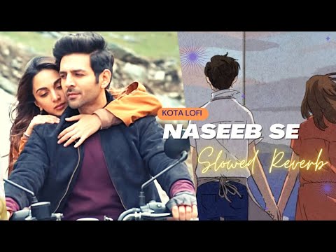 Naseeb Se (Slowed+Reverb) - Vishal Mishra | Payal Dev | Kota Lofi