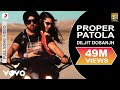 Diljit Dosanjh - Diljit Dosanjh Proper Patola feat. Badshah Full Video ft. Badshah