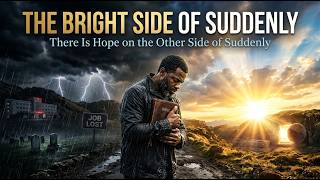 THE BRIGHT SIDE OF SUDDENLY #bibledevotion