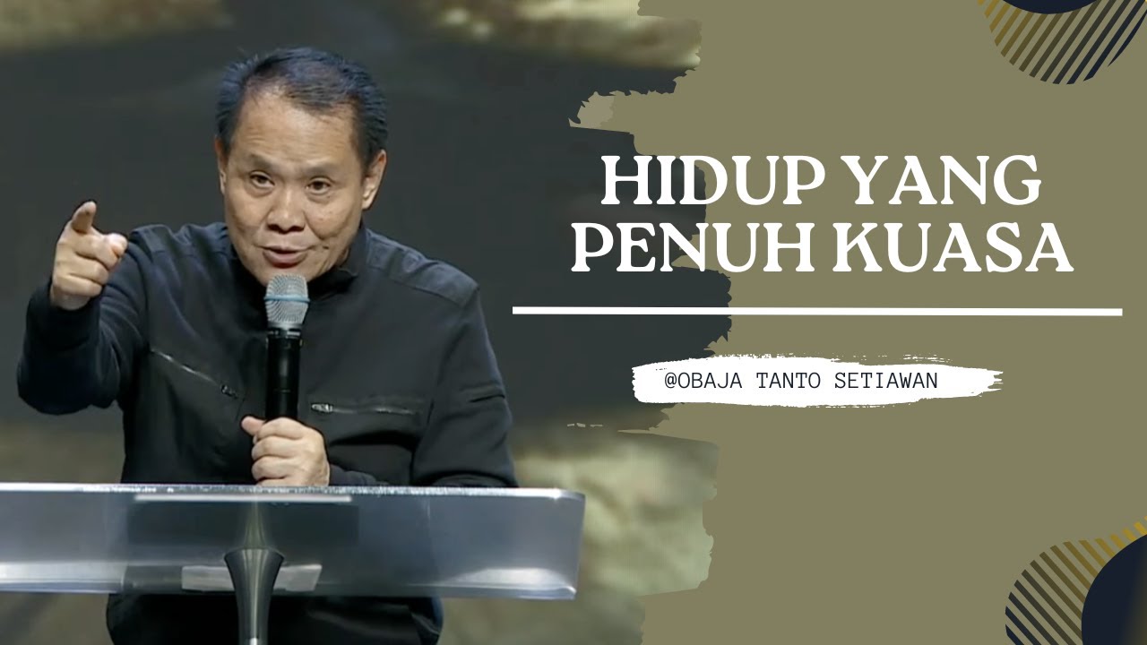 HIDUP YANG PENUH KUASA | Ps. Obaja Tanto Setiawan