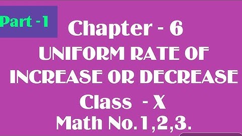 UNIFORM RATE OF INCREASE OR DECREASE Class 10 Wbbse| Chapter 6 | Math No.1,2,3 by Ahrar.