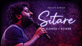 Sitare Slowed  Reverb  Arijit Singh  Late Night Vibes