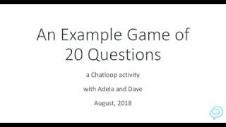 Example Chatloop Activity: a Game of 20 Questions by Adela & Dave screenshot 2