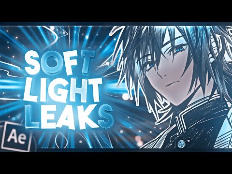 Soft Light Leaks / After Effects AMV Edit Tutorial