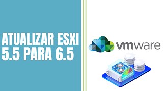 Tutorial Atualizar ESXI 5.5 PARA 6.5 Rápido e Objetivo #vmwarebr #esxi