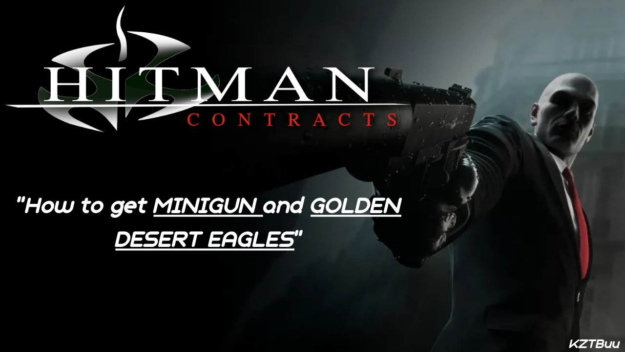 Hitman Contracts: how to get MINIGUN and GOLDEN DESERT EAGLES
