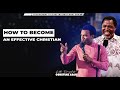 How to become an effective christian   11th april 2024 