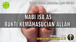 TAFSIR SURAT MARYAM AYAT 33 - 36 | Ustadz Dr. Musthafa Umar, Lc., MA