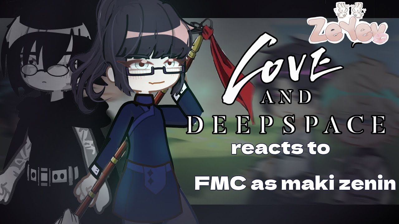 Love and Deepspace react to MC as Maki Zenin | Watch in 2X | ZeYev