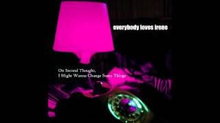 Watch Everybody Loves Irene Ecstacy video