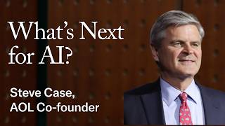 AOL Co-founder Steve Case: Lessons for AI from the Internet Boom