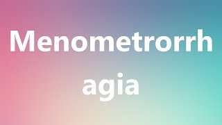 Menometrorrhagia - Medical Meaning and Pronunciation