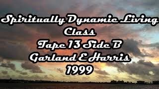 Spiritually Dynamic Living Class #13B - Garland E Harris 1999