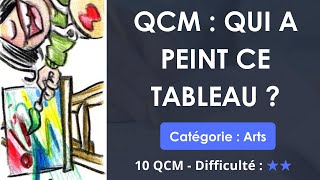 QCM: Qui a peint ce tableau ? (catégorie: ARTS) - 10 QUIZ - Niveau intermédiaire