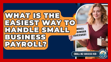 What Is The Easiest Way To Handle Small Business Payroll? - Small Biz Success Hub