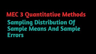 Sampling Distribution Of Sample Means And Sampling Errors MEC 3 Quantitative Methods IGNOU MA ECO