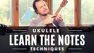 Ukulele Techniques | Notes of the Fretboard | Tutorial + Tips