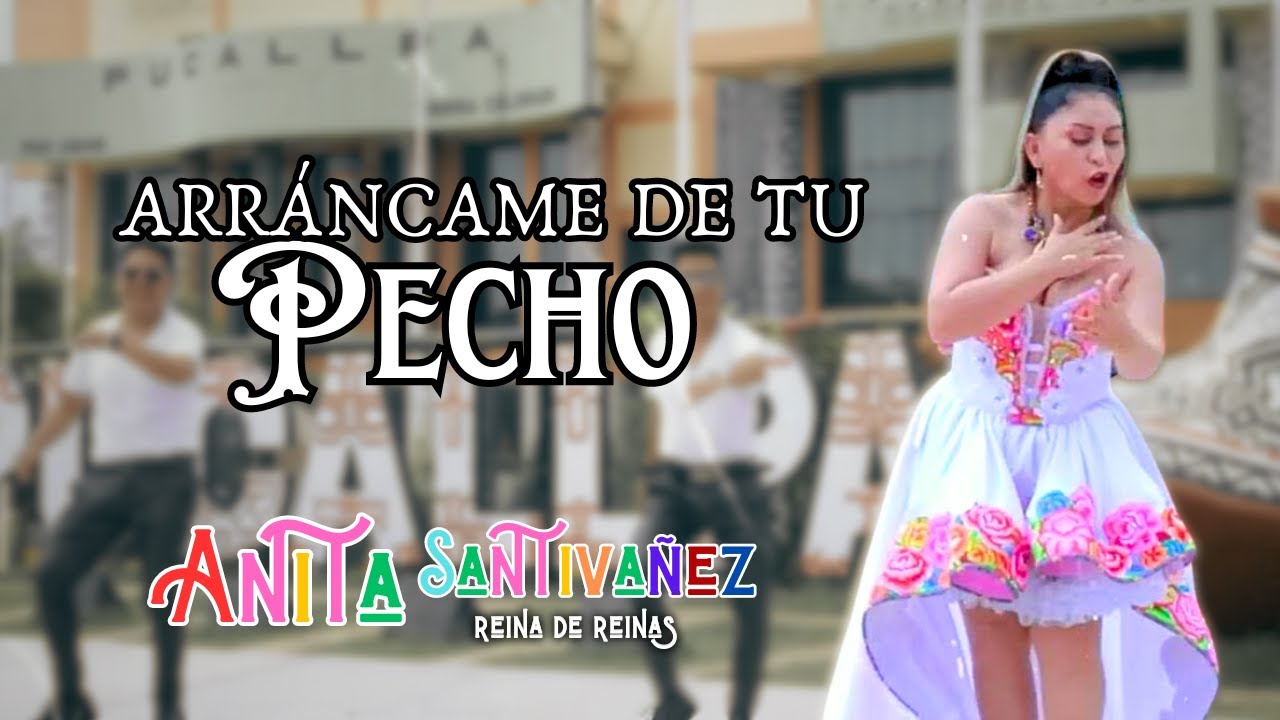 Anita Santivañez - Arráncame de tu Pecho (Video Oficial)