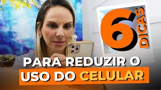 6 dicas para reduzir o uso do celular • Casule Saúde e Bem-estar