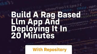 Build a rag based llm app and deploying it in 20 minutes