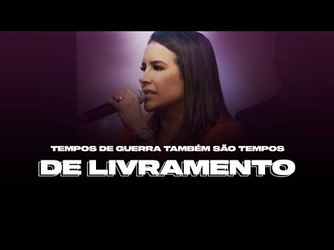 TEMPOS DE GUERRA TAMBÉM SÃO TEMPOS DE LIVRAMENTO! - Miss. Gabriela Lopes | Pregação