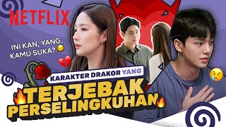 9 Perselingkuhan EPIC di Drakor Netflix | Highlights