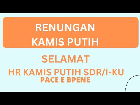 RENUNGAN HR KAMIS PUTIH 2024:SELAMAT HR KAMIS PUTIH SAUDARA/I-KU