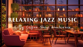 Relaxing Jazz Music in Cozy Coffee Shop Ambience ☕ Smooth Jazz Music for Study, Work, Focus