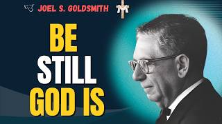 BE STILL &amp; KNOW TRUTH: END FEAR, STOP STRIVING, DISCOVER GOD IS REALITY | Joel S. Goldsmith