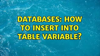 Databases: How to insert into TABLE Variable? (2 Solutions!!)