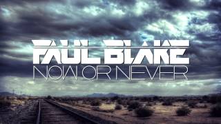 Miniatura de vídeo de "Paul Blake - Now or Never (Original Mix)"
