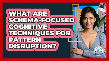 What Are Schema-focused Cognitive Techniques For Pattern Disruption? - CBT Toolkit