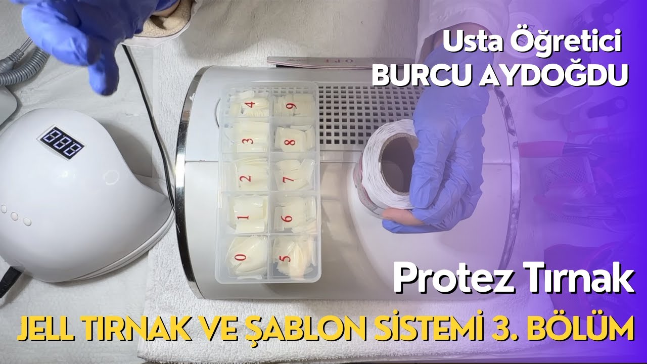 Protez Tırnak Dersi Bölüm 3 : Jell Tırnak ve Şablon Sistemi Usta Öğretici Burcu Aydoğdu