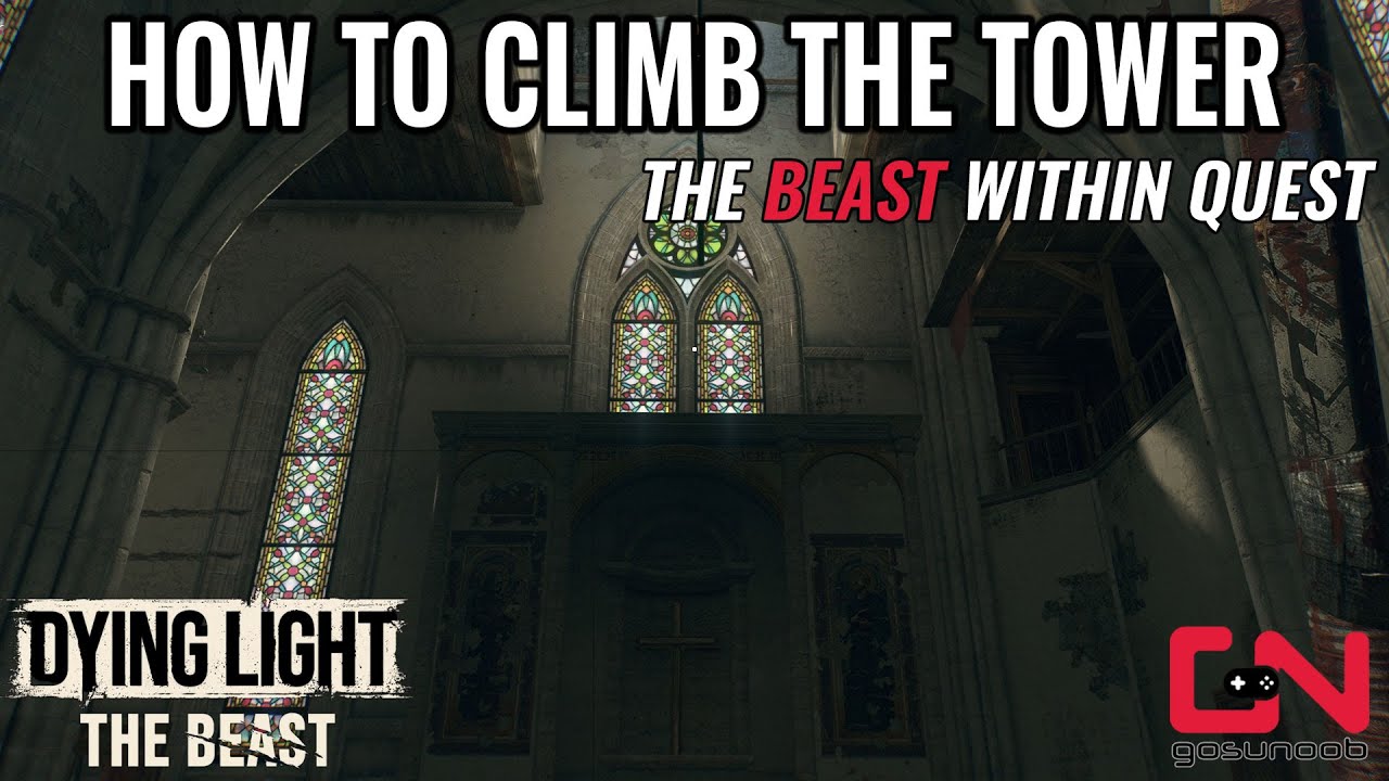How to Climb the Tower in The Beast Within Quest - Dying Light: The Beast