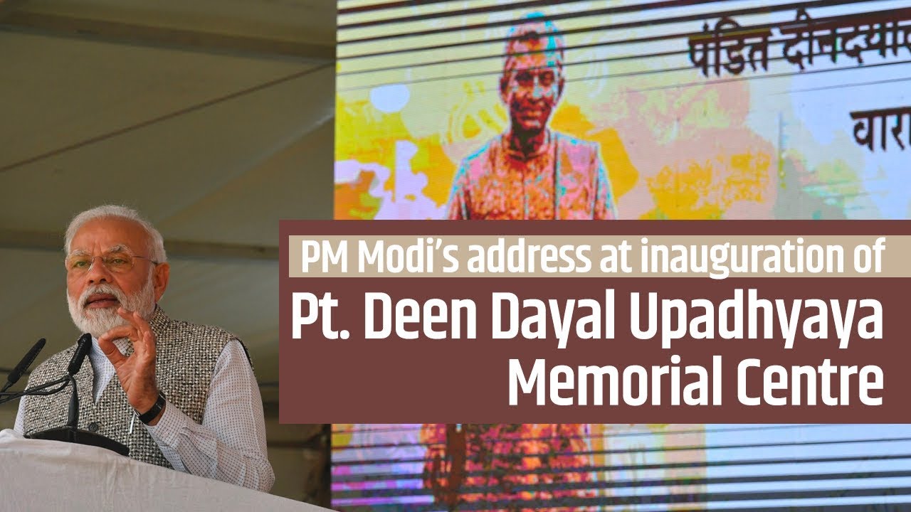 PM Modis address at inauguration of Pt Deen Dayal Upadhyaya Memorial Centre in Varanasi  PMO