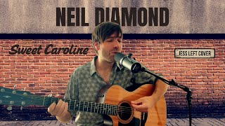 Sweet Caroline neil Diamond  Acoustic Cover