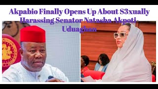 Information Akpabio Finally Opens Up About S3xually Harassing Senator Natasha Akpoti-Uduaghan Update