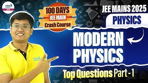 Modern Physics - Top Questions - Part 1 | Physics | JEE Main 2025 | LIVE | @InfinityLearn-JEE