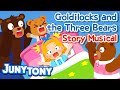 Goldilocks and the Three Bears🧸 | Fairy Tales | Story Musical for Kids | Bedtime Stories | JunyTony